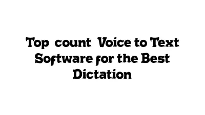 Top {count} Voice-to-Text Software for the Best Dictation
