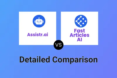 Assistr.ai vs Fast Articles AI