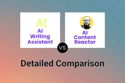 AI Writing Assistant vs AI Content Reactor
