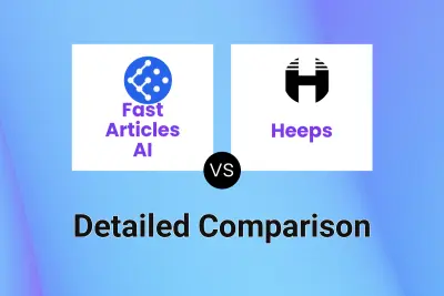 Fast Articles AI vs Heeps