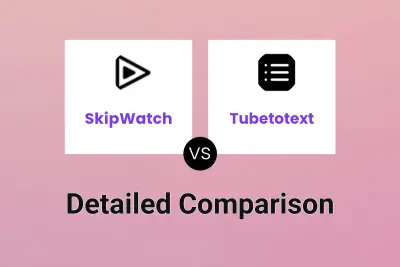 SkipWatch vs Tubetotext