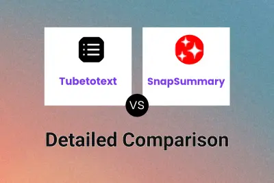 Tubetotext vs SnapSummary