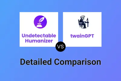 Undetectable Humanizer vs twainGPT