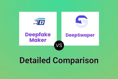 Deepfake Maker vs DeepSwaper