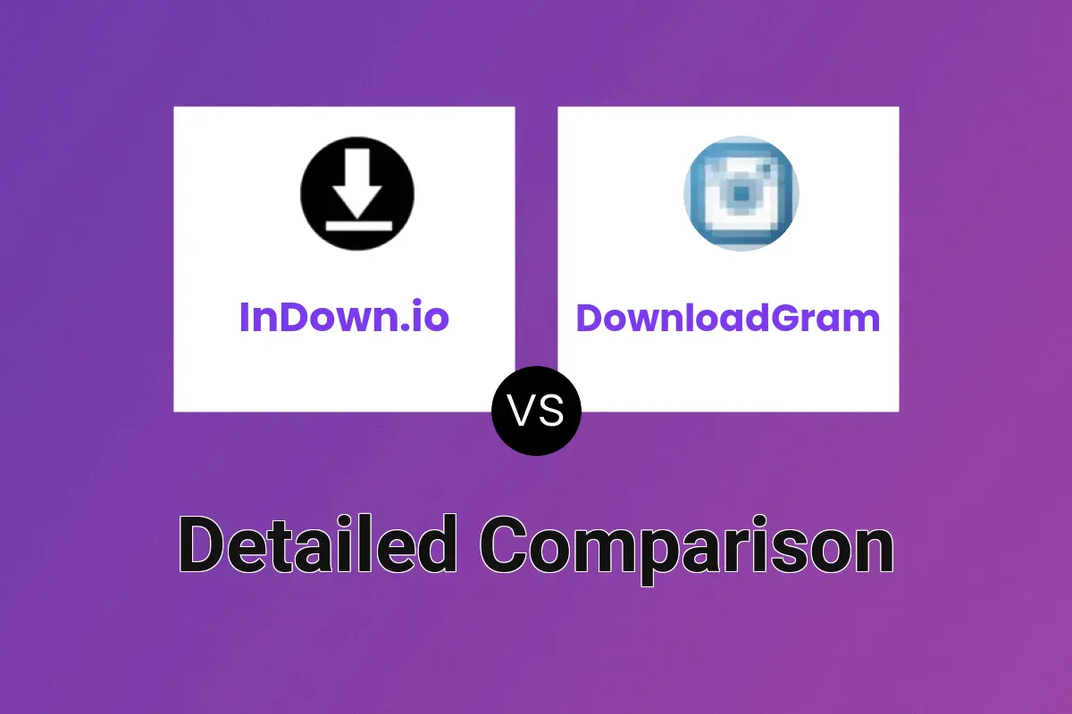 InDown.io vs DownloadGram Detailed comparison features, price