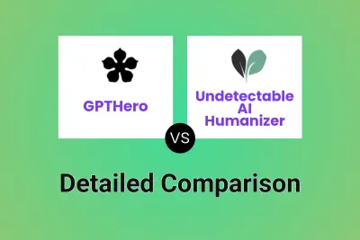 GPTHero vs Undetectable AI Humanizer