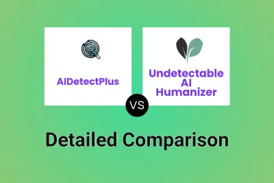 AIDetectPlus vs Undetectable AI Humanizer