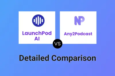 LaunchPod AI vs Any2Podcast