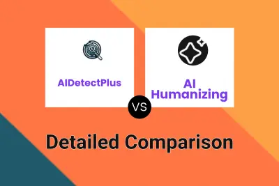 AIDetectPlus vs AI Humanizing